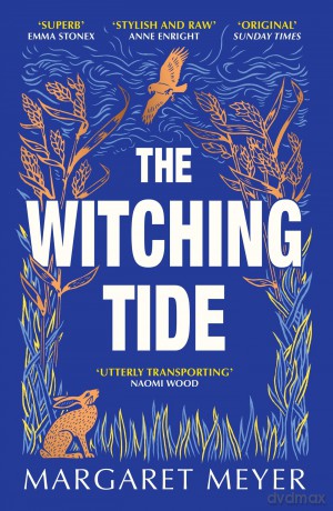 The Witching Tide: The powerful and gripping debut novel for readers of Margaret Atwood and Hilary Mantel - Margaret Meyer [KSIĄŻKA]
