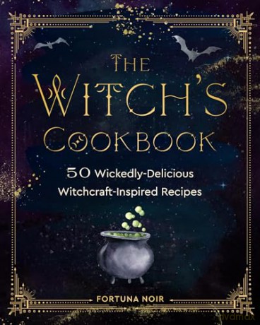The Witch's Cookbook: 50 Wickedly Delicious Witchcraft-Inspired Recipes - Fortuna Noir [KSIĄŻKA]