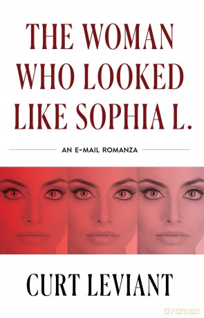 The Woman Who Looked Like Sophia L.: An Epistolary Email Romanza - Curt Leviant [KSIĄŻKA]