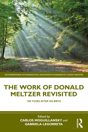 The Work of Donald Meltzer Revisited: 100 Years After His Birth (The International Psychoanalytical Association Psychoanalytic Classics Revisited) - Carlos Moguillansky [KSIĄŻKA]