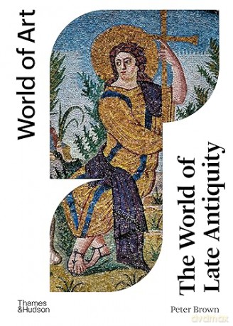 The World of Late Antiquity: AD 150-750 (World of Art) - Peter Brown [KSIĄŻKA]