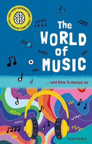 The World of Music: and How it Moves Us (Very Short Introductions for Curious Young Minds) - Nathan Holder [KSIĄŻKA]
