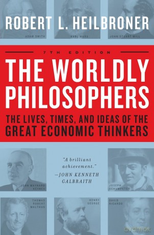 The Worldly Philosophers: The Lives, Times, and Ideas of the Great Economic Thinkers - Robert L. Heilbroner [KSIĄŻKA]