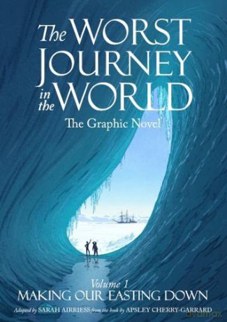 The Worst Journey in the World: Making Our Easting Down: 1 (Volume 1) - Sarah Airriess [KOMIKS]