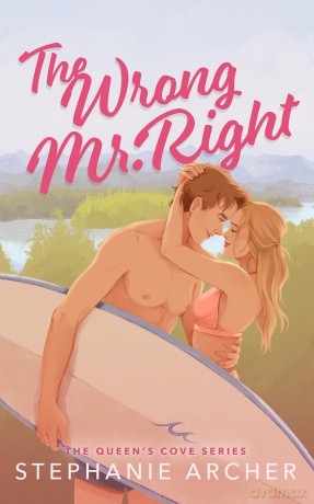 The Wrong Mr Right: A Spicy Small Town Friends to Lovers Romance (The Queen's Cove Series Book 2) - Stephanie Archer [KSIĄŻKA]