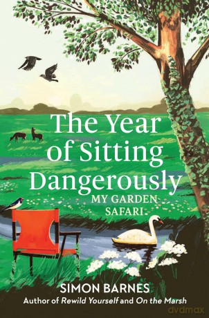 The Year of Sitting Dangerously: My Garden Safari - Simon Barnes [KSIĄŻKA]