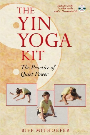 The Yin Yoga Kit: The Practice of Quiet Power - Biff Mithoefer [KSIĄŻKA]