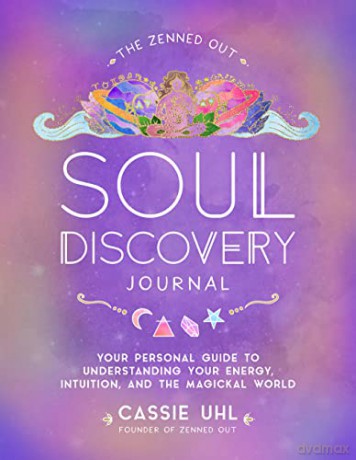 The Zenned Out Soul Discovery Journal: Your Personal Guide to Understanding Your Energy, Intuition, and the Magical World (7) - Cassie Uhl [KALENDARZ]