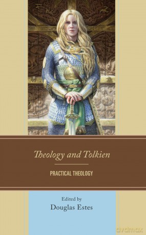 Theology and Tolkien: Practical Theology - Douglas Estes [KSIĄŻKA]