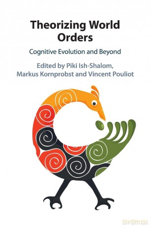 Theorizing World Orders: Cognitive Evolution and Beyond - Piki Ish-Shalom [KSIĄŻKA]