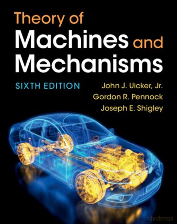 Theory of Machines and Mechanisms - John J. Uicker Jr [KSIĄŻKA]