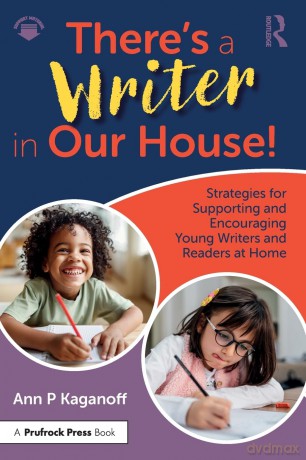 There's a Writer in Our House! Strategies for Supporting and Encouraging Young Writers and Readers at Home - Ann P. Kaganoff [KSIĄŻKA]