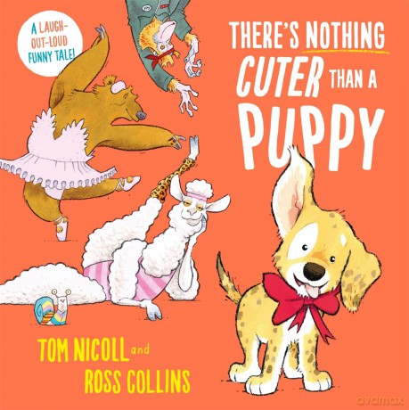 There's Nothing Cuter Than a Puppy: A Laugh-Out-Loud Funny Tale - Tom Nicoll [KSIĄŻKA]