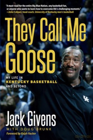 They Call Me Goose: My Life in Kentucky Basketball and Beyond (Race and Sports) - Jack Givens [KSIĄŻKA]
