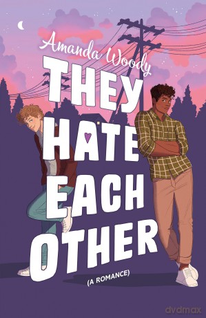 They Hate Each Other: A fake dating, enemies-to-lovers romcom for fans of HEARTSTOPPER! - Amanda Woody [KSIĄŻKA]