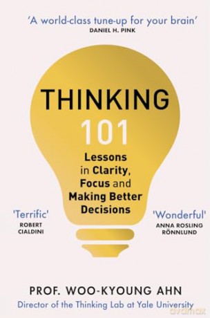 Thinking 101: Lessons in Clarity, Focus and Making Better Decisions - Woo-kyoung Ahn [KSIĄŻKA]