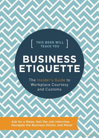 This Book Will Teach You Business Etiquette: The Insider's Guide to Workplace Courtesy and Customs - Rayborn [KSIĄŻKA]