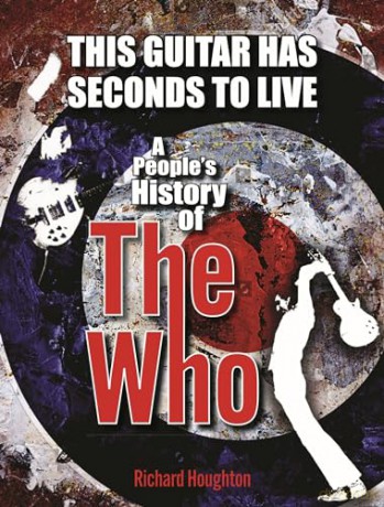 This Guitar Has Seconds To Live: A People's History of The Who - Houghton [KSIĄŻKA]