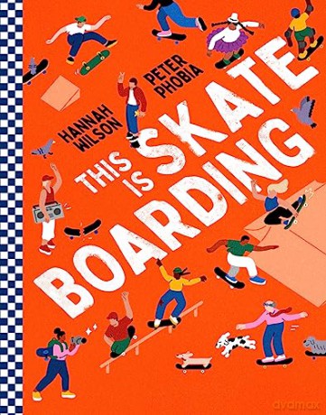 This is Skateboarding: A fully illustrated non-fiction book about the world of skateboarding for children aged 9+, new for 2024 - Hannah Wilson [KSIĄŻKA]