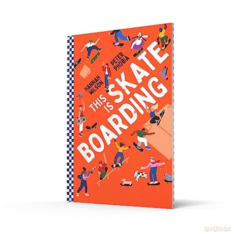 This is Skateboarding: A fully illustrated non-fiction book about the world of skateboarding for children aged 9+, new for 2024 - Hannah Wilson [KSIĄŻKA]