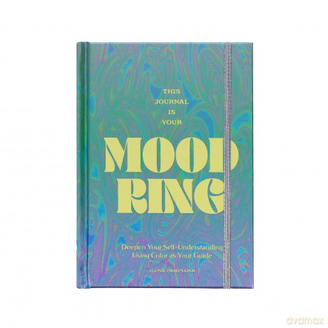 This Journal Is Your Mood Ring: Deepen Your Self-Understanding Using Color as Your Guide - Ilona Pamplona [KALENDARZ]