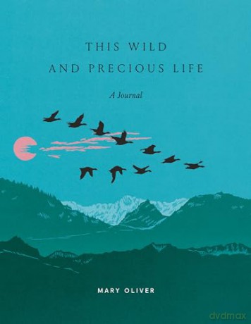 This Wild and Precious Life: A Journal - Mary Oliver [KALENDARZ]