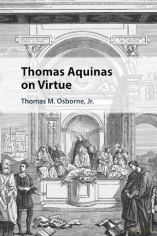 Thomas Aquinas on Virtue - Thomas M. Osborne Jr [KSIĄŻKA]
