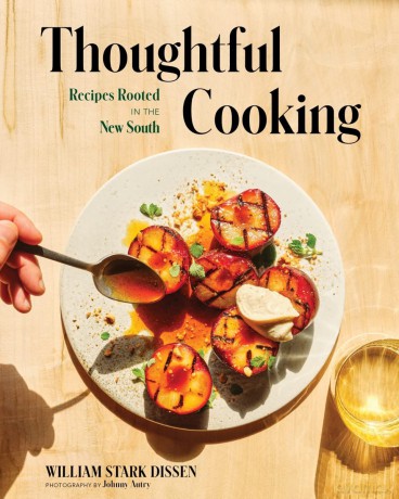 Thoughtful Cooking: Recipes Rooted in the New South - William Stark Dissen [KSIĄŻKA]