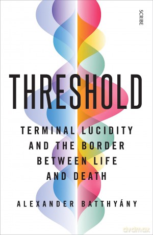 Threshold: terminal lucidity and the border between life and death - Alexander Batthyány [KSIĄŻKA]