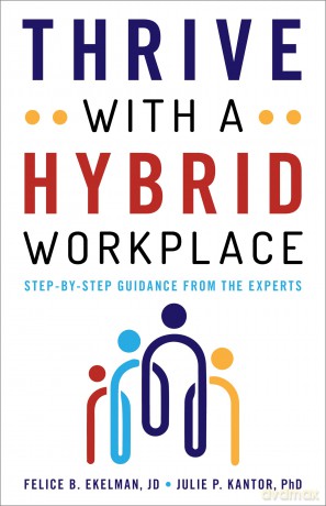 Thrive with a Hybrid Workplace: Step-by-Step Guidance from the Experts - Ekelman [KSIĄŻKA]