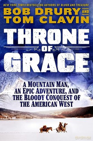 Throne of Grace: A Mountain Man, an Epic Adventure, and the Bloody Conquest of the American West - Tom Clavin [KSIĄŻKA]
