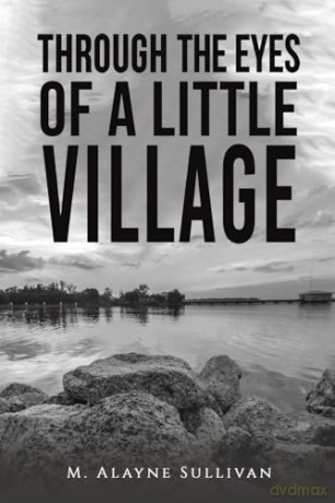 Through the Eyes of a Little Village - M. Alayne Sullivan [KSIĄŻKA]