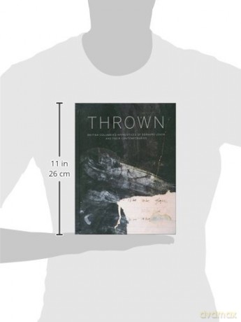Thrown: British Columbia's Apprentices of Bernard Leach and Their Contemporaries: British Columbia's Apprenctices of Bernard Leach and Their Contemporaries - Glenn Allison [KSIĄŻKA]