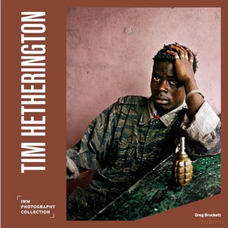 Tim Hetherington: IWM Photography Collection - Greg Brockett [KSIĄŻKA]