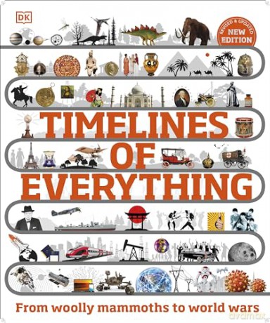 Timelines of Everything: From Woolly Mammoths to World Wars (DK Children's Timelines) - Dk [KSIĄŻKA]