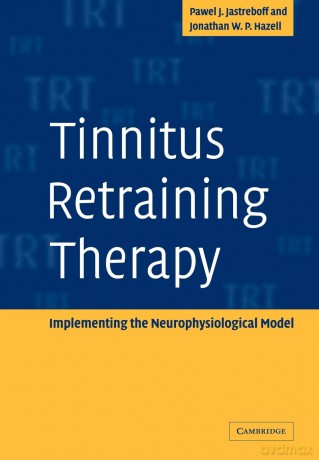 Tinnitus Retraining Therapy: Implementing the Neurophysiological Model - Pawel J. Jastreboff [KSIĄŻKA]