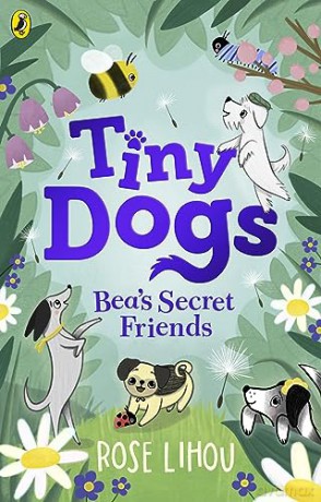 Tiny Dogs: Bea's Secret Friends (Tiny Dogs, 1) - Rose Lihou [KSIĄŻKA]