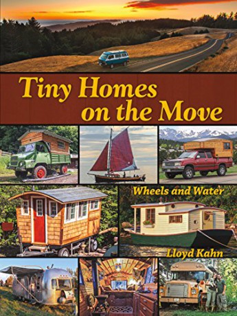 Tiny Homes on the Move: Wheels and Water (Shelter Library of Building Books) - Lloyd Kahn [KSIĄŻKA]