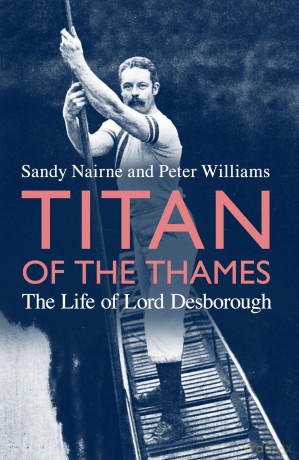 Titan of the Thames: The Life of Lord Desborough - Sandy Nairne [KSIĄŻKA]