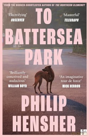 To Battersea Park: The new novel from the Booker Prize-shortlisted author of The Northern Clemency - 'Brilliantly conceived' William Boyd - Philip Hensher [KSIĄŻKA]