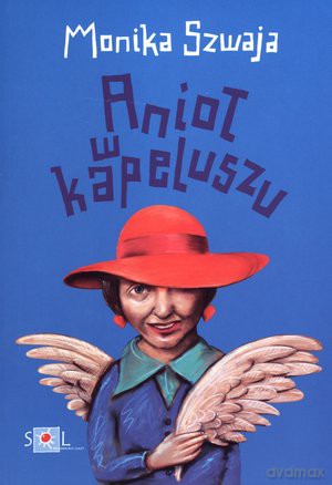 Anioł w kapeluszu - Monika Szwaja [KSIĄŻKA]