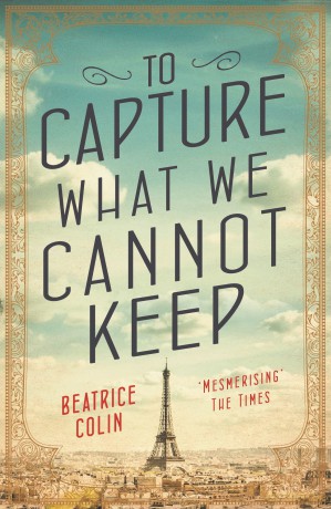 To Capture What We Cannot Keep: Colin Beatrice - Beatrice Colin [KSIĄŻKA]
