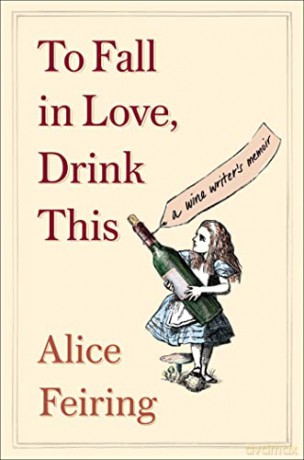 To Fall in Love, Drink This: A Wine Writer's Memoir - Alice Feiring [KSIĄŻKA]