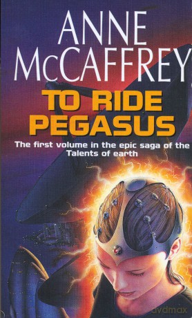 To Ride Pegasus: (The Talents: Book 1): an astonishing and enthralling fantasy from one of the most influential fantasy and SF novelists of her generation (The Talent Series, 1) - Anne McCaffrey [KSIĄŻKA]