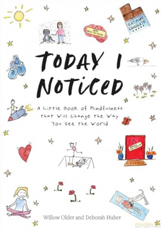 Today I Noticed: A Little Book of Mindfulness that Will Change the Way You See the World - Willow Older [KSIĄŻKA]