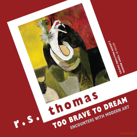 Too Brave to Dream: Encounters with Modern Art - R. S. Thomas [KSIĄŻKA]