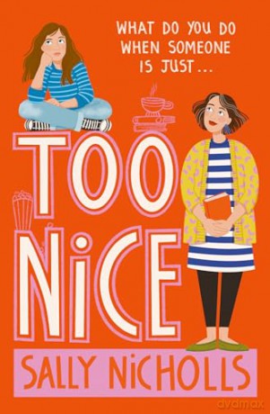 Too Nice: A touching exploration of anxiety and family upheaval from award-winning author Sally Nicholls - Sally Nicholls [KSIĄŻKA]