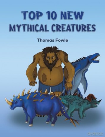 Top 10 New Mythical Creatures - Thomas Fowle [KSIĄŻKA]