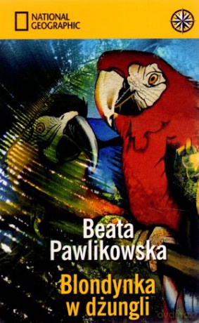 Blondynka w dżungli - Beata Pawlikowska [KSIĄŻKA]