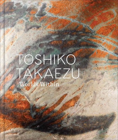Toshiko Takaezu: Worlds Within - Dakin (Ed) Hart [KSIĄŻKA]